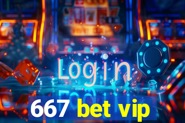 667 bet vip